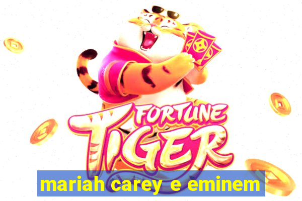 mariah carey e eminem